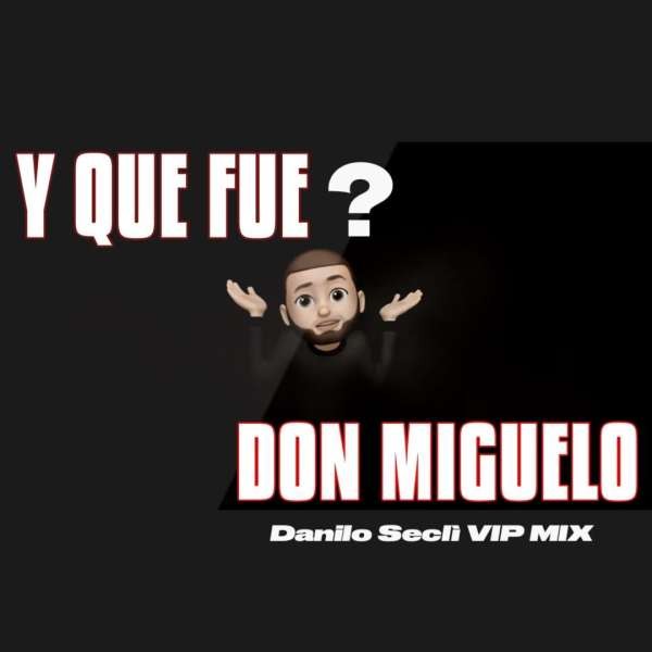 Don Miguelo - Y Que Fue? (Danilo Seclì Mashup)