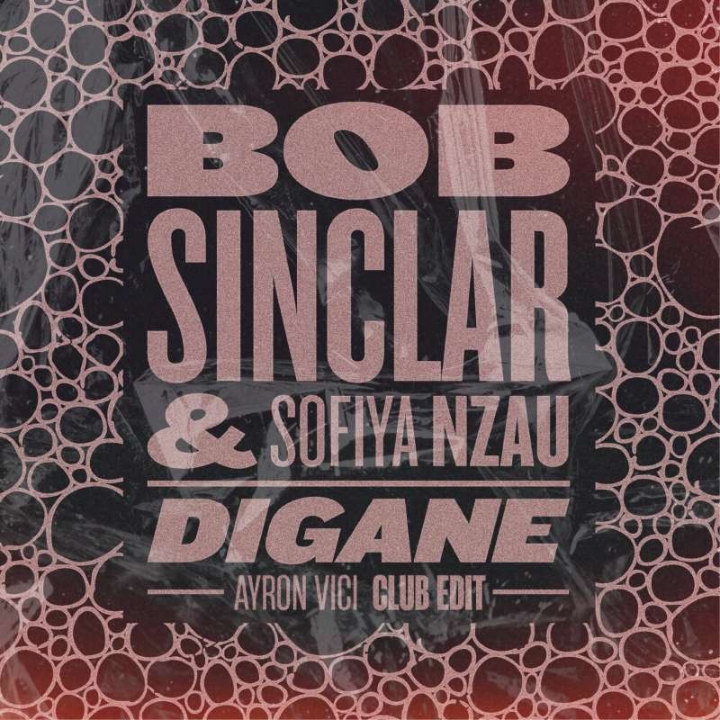 Bob Sinclar & Sofiya Nzau - Digane (Ayron Vici Edit)