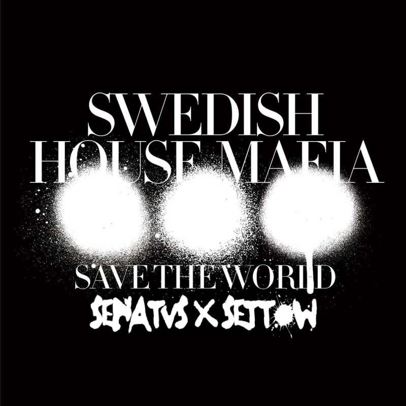 Swedish House Mafia - Save the World (SENATVS & SETTOW Remix)