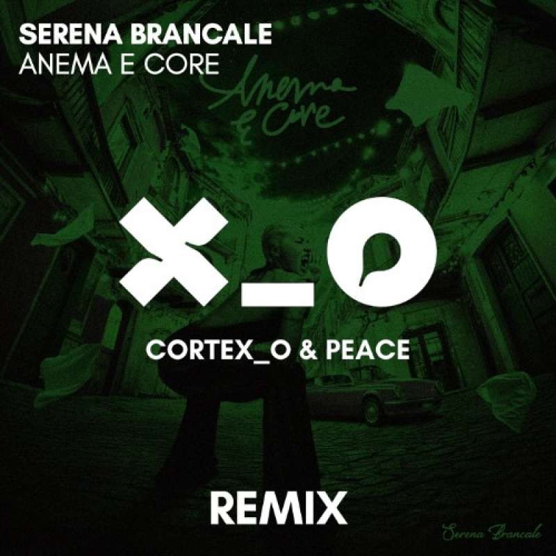 Serena Brancale - Anema e Core (Cortex_o & Peace Remix)
