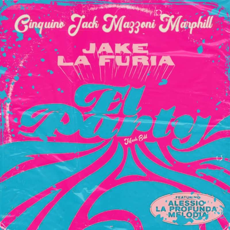 Jake La Furia - El Party (Cinquino & Jack Mazzoni & Marphill Mashup)