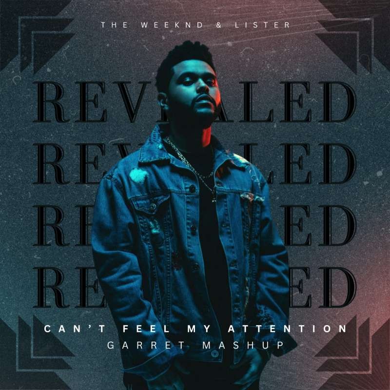 The Weeknd - Can't Feel My Attention (Garret Mashup)