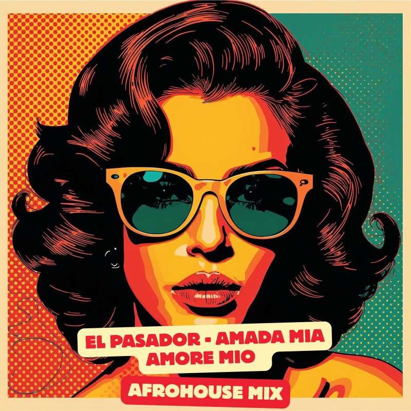 EL PASADOR - Amada mia amore mio (AFROHOUSE MIX)