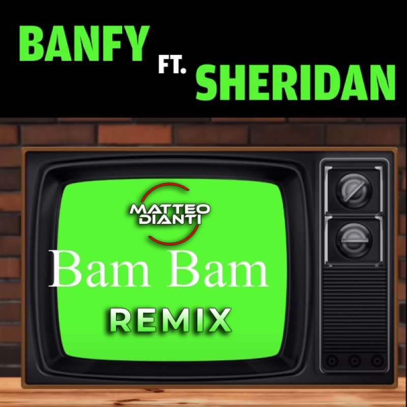 Banfy ft Sheridan - Bam Bam (Matteo Dianti Remix)