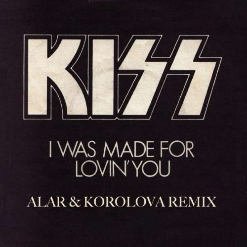 KISS - I Was Made For Lovin You (Alar & Korolova Remix)