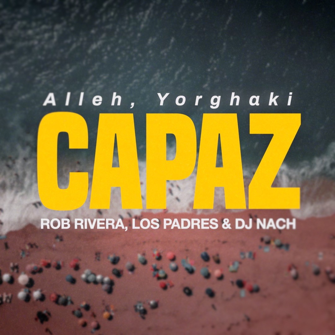 Alleh, Yorghaki - Capaz (Rob Rivera, Los Padres & DJNACH Remix)