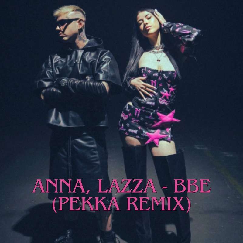 ANNA, Lazza - BBE (PEKKA Remix)